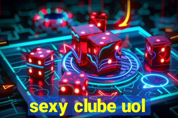 sexy clube uol